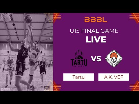 A.Kraukla VEF vs Tartu University BS | Final Game | BBBL Boys U15 Final stage