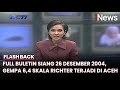 Full Buletin Siang 26 Desember 2004 Gempa 6 4 Skala Richter Terjadi Di Aceh Flashback