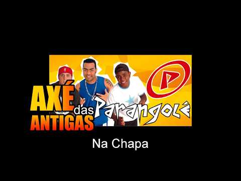 Na Chapa - Parangolé
