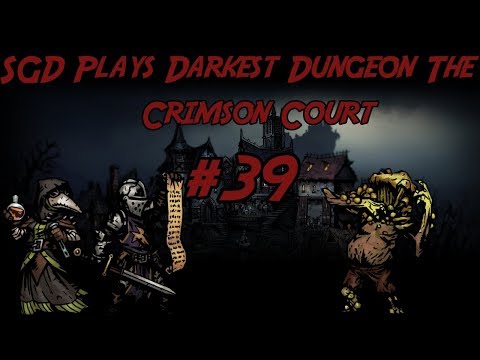 SGD Plays Darkest Dungeon The Crimson Court #39 | The Perfect Quirk!
