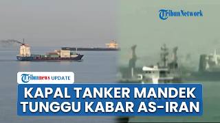 Selat Hormuz Tak Bergerak! Puluhan Kapal Tanker Mandek Jelang Hasil Kesepakatan AS Iran