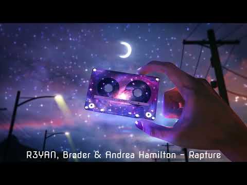 R3YAN, Brøder & Andrea Hamilton - Rapture