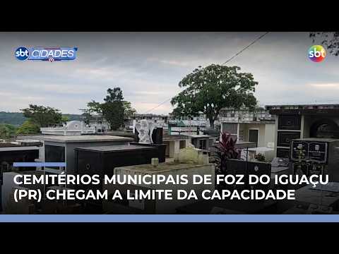 Cemitérios municipais de Foz do Iguaçu (PR) atingem 100% de ocupação | #SBTCidades
