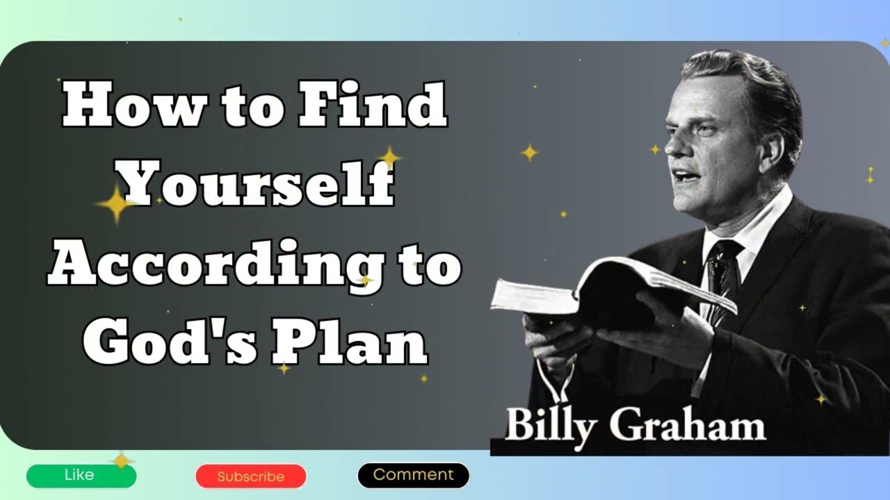 Billy Graham sermon - How to Find Yourself According to God's Plan