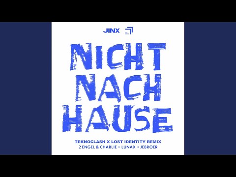 Nicht Nach Hause (Teknoclash X Lost Identity Remix)