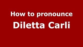 How to pronounce Diletta Carli