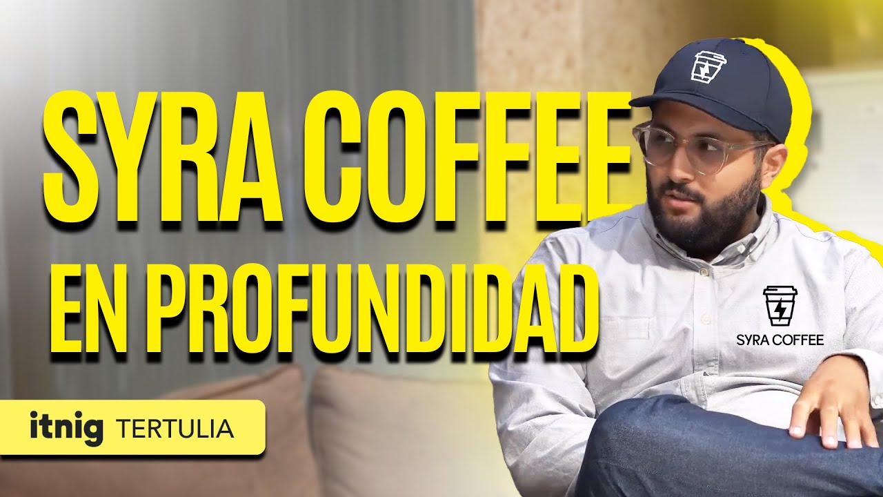 El Modelo SYRA COFFEE y la gran SALIDA A BOLSA del momento | Tertulia