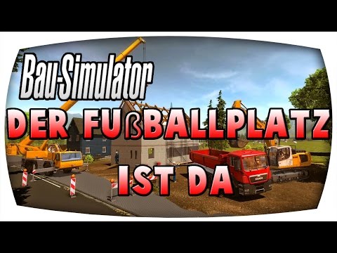 Der Fußballplatz ist da #71 ♛ BAU SIMULATOR 2015 ♛ Let's Play Bau Simulator 2015