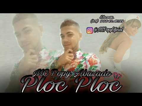 MC POPY ABUZADO - PLOC PLOC - MÚSICA NOVA
