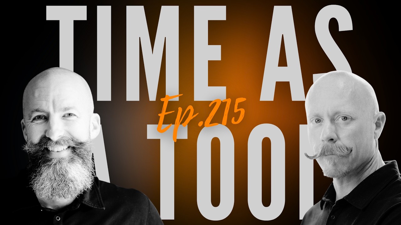 Ep 215 - "Time As A Tool"