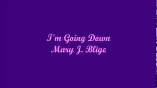 I&#39;m Going Down - Mary J. Blige (Lyrics)