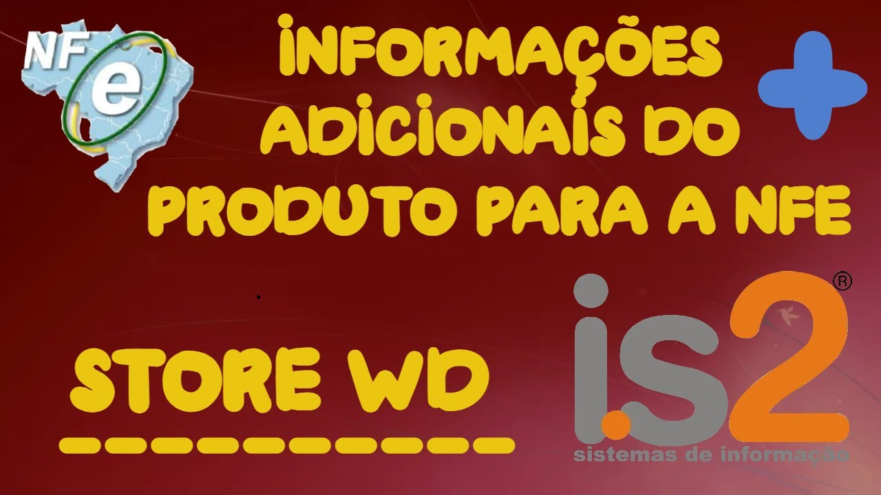Informações Adicionais do Produto Na NFe - IS2 Store WD