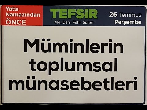 26.07.2018 Müminlerin Toplumsal Münasebetleri - Fetih Suresi - Mustafa AYDIN 414. Tefsir Dersi