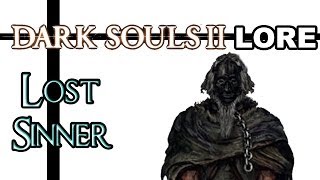 Dark Souls 2 Lore - The Lost Sinner