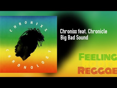 Big Bad Sound - Chronixx feat. Chronicle