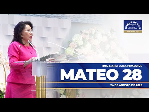 Mateo 28  - Hermana María Luisa Piraquive - 24 agosto 2025 #IDMJI