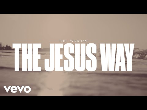 Phil Wickham - The Jesus Way (Official Lyric Video)