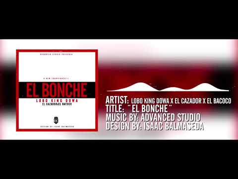 Lobo King Dowa X El Cazador X El Bacoco - El Bonche (Audio Oficial)
