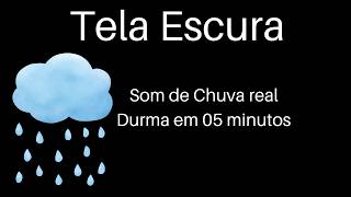 🌧️🌙 DURMA EM 5 MINUTOS! Som de Chuva Real | Tela Escura (Sono Profundo)