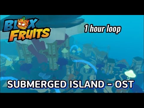 Submerged Island OST | 1 Hour Loop | Blox Fruits