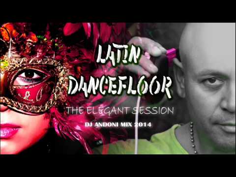 LATIN DANCEFLOOR | THE ELEGANT SESSION | DJ ANDONI MIX 2014