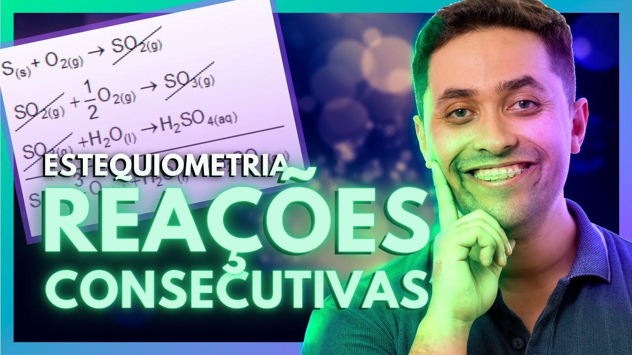 🧪 ESTEQUIOMETRIA: REAÇÕES CONSECUTIVAS
