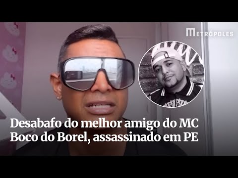 Desabafo do melhor amigo do MC Boco do Borel, assassinado em Pernambuco