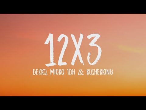 DEKKO, Micro TDH, Rusherking - 12x3 Remix (Letra/Lyrics)