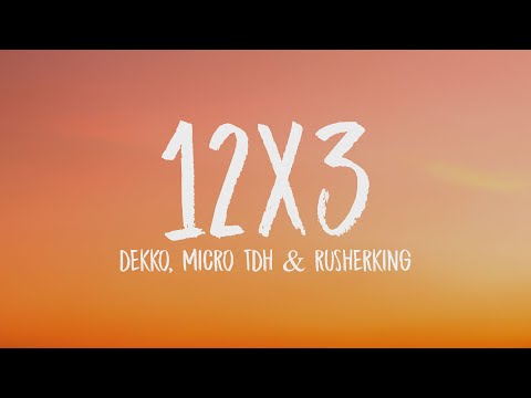 DEKKO, Micro TDH, Rusherking - 12x3 Remix (Letra/Lyrics)