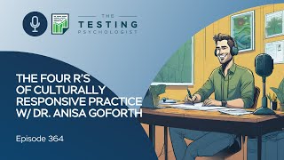 364. The Four R’s of Culturally Responsive Practice w/ Dr. Anisa Goforth