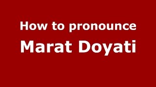 How to pronounce Marat Doyati