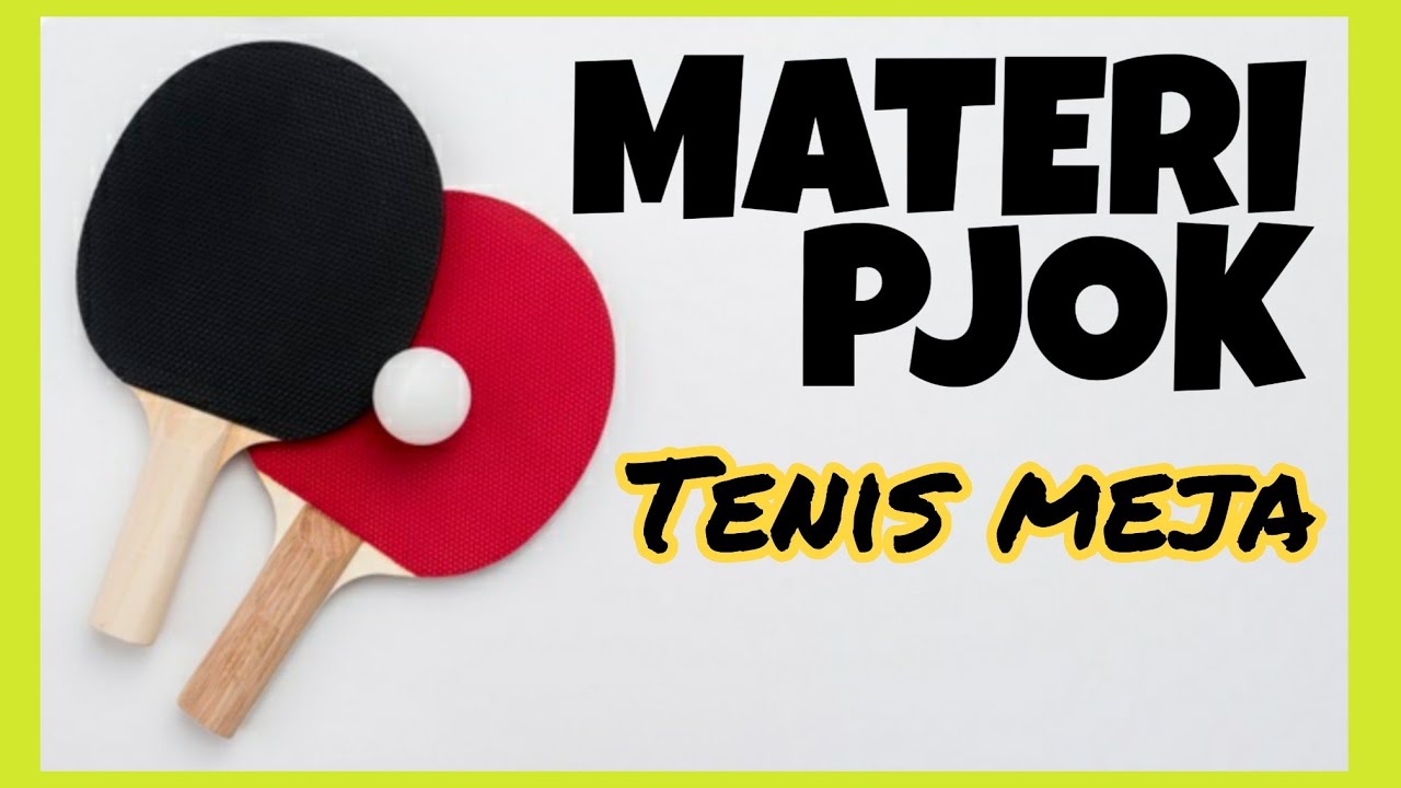 [MATERI PJOK] PERMAINAN BOLA kecil - Tenis meja (pingpong) kelas 9