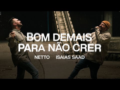 Netto + Isaias Saad - Bom Demais Para Não Crer (Clipe Oficial)