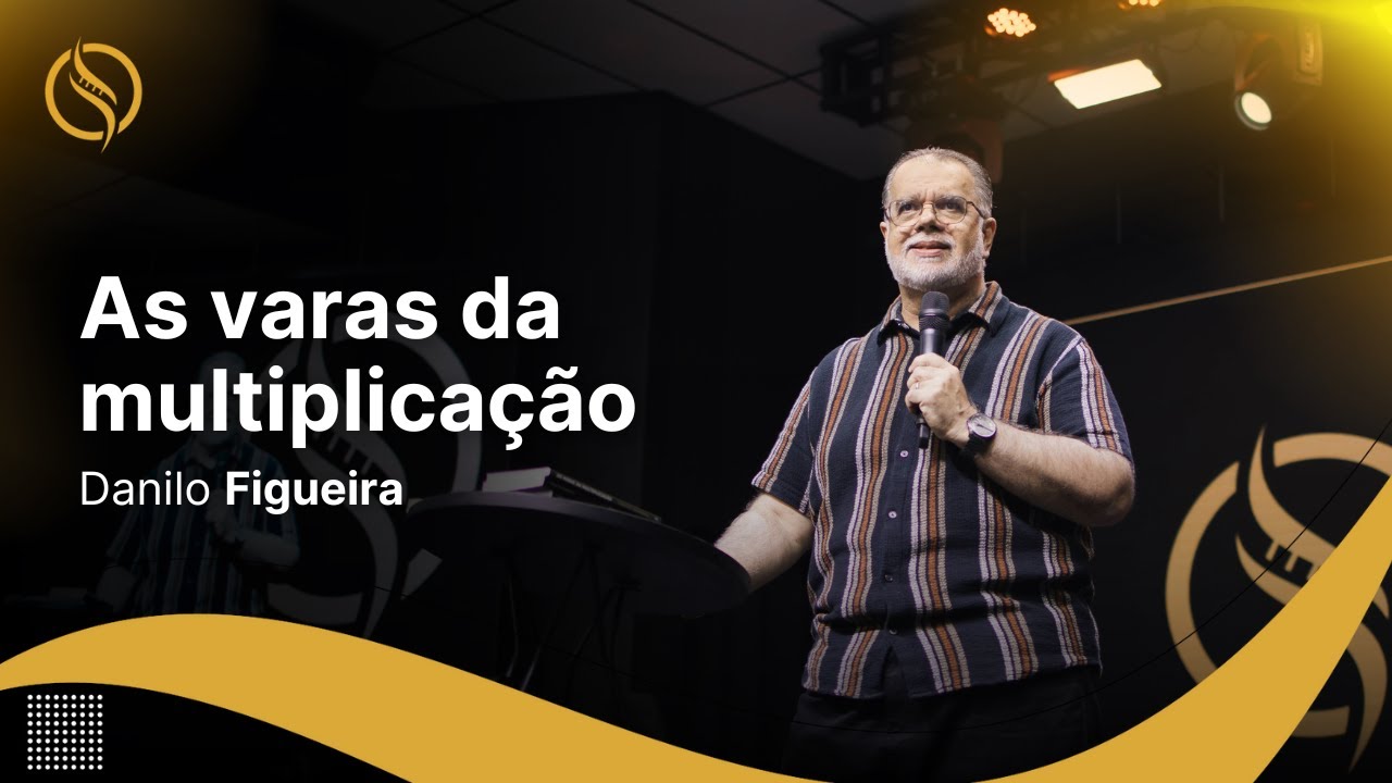 Danilo Figueira - AS VARAS DA MULTIPLICAÇÃO | CASA DE ZADOQUE 2024