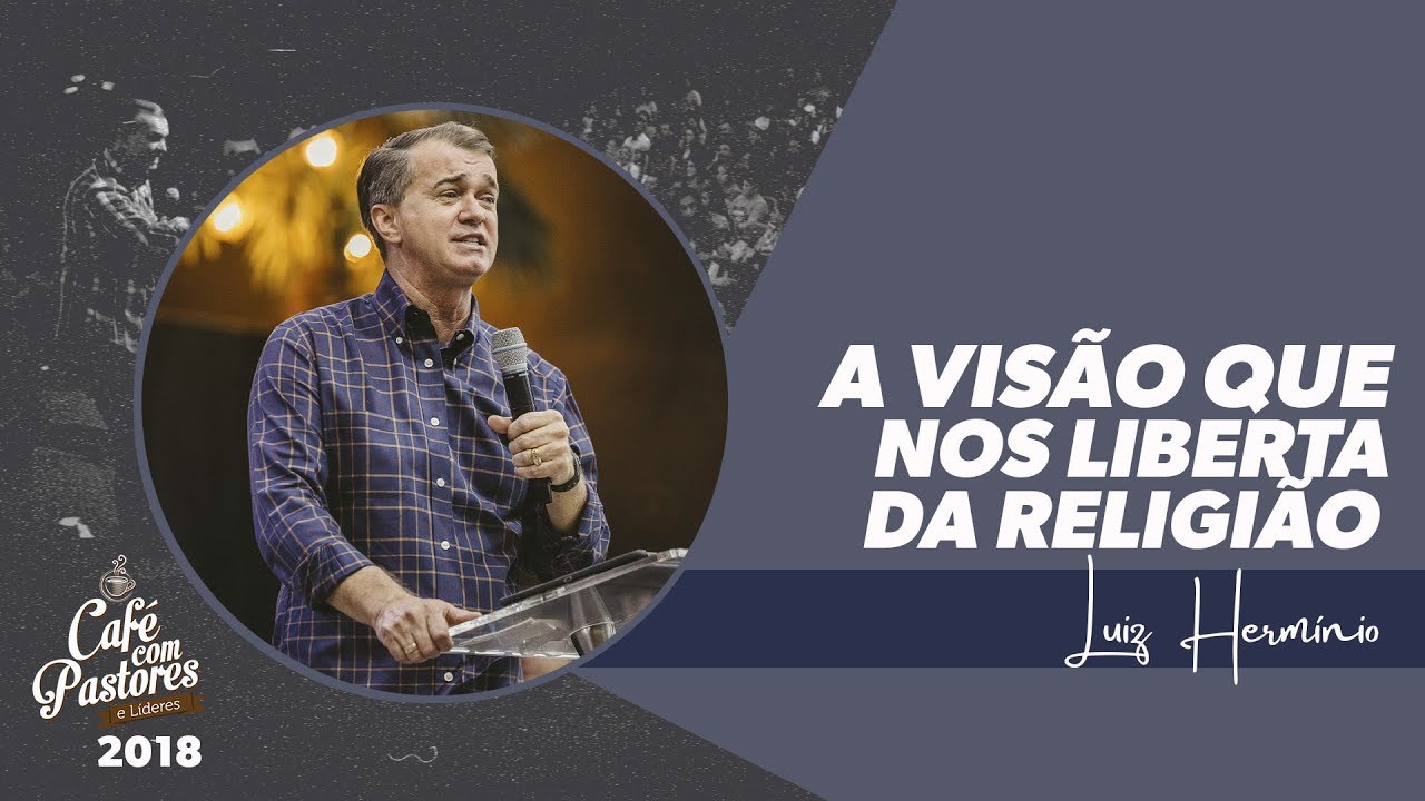 Luiz Hermínio | A Visão Que Nos Liberta da Religião