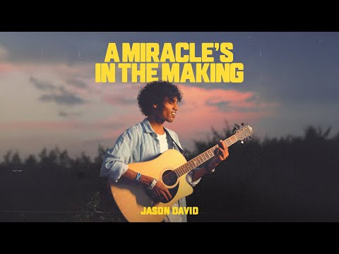 JASON DAVID - A Miracle's in the Making (Official Music Video)