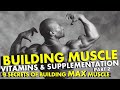 BUILDING MUSCLE: VITAMINS & SUPPLEMENTATION Part 2 - 9 Secrets of Building Max Muscle