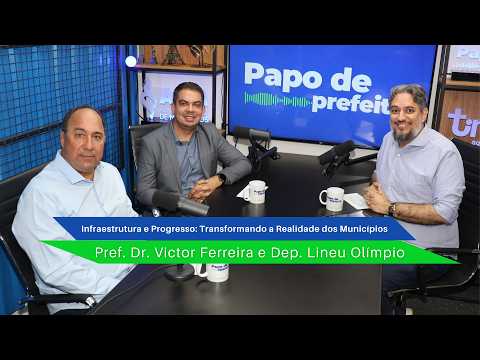 PAPO DE PREFEITO #62 Infraestrutura e progresso transformando a realidade dos municípios