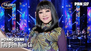 PBN 127 | Hoàng Oanh - Tàu Đêm Năm Cũ
