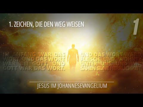 1 - Zeichen, die den Weg weisen | Jesus im Johannesevangelium