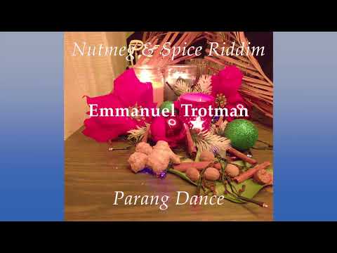 Emmanuel Trotman   Parang Dance Nutmeg & Spice Riddim