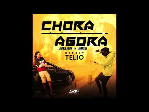 Deejay Telio - Chora Agora (Juan Kasew & Jamituh Remix)