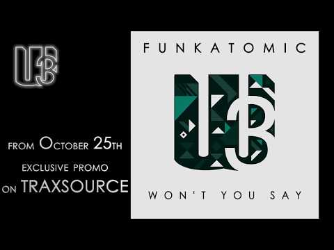 Funkatomic - Won't You Say
