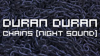 Duran Duran - Chains [Night Sound]