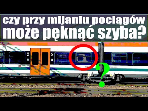 Parę słów o… ODCINEK 171 – CZY PRZY MIJANIU POCIĄGÓW MOŻE PĘKNĄĆ SZYBA? #kolej