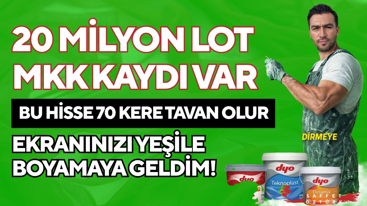 EKRANINIZI YEŞİLE BOYAMAYA GELDİM 20 MİLYON LOT MKK KAYDI VAR