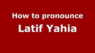 How to pronounce Latif Yahia