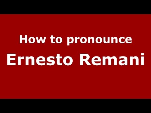How to pronounce Ernesto Remani (Italian/Italy)  - PronounceNames.com