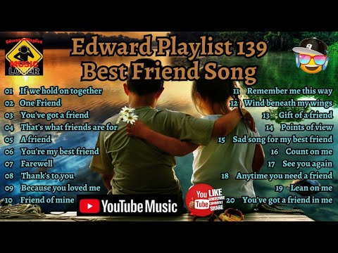 Edward Playlist 139 Best Friend Song #edwardmonesplaylist