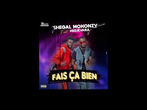 Shegal Mokonzi - Fais ça bien feat Kedjevara (Audio Offficiel)